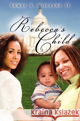 Rebecca's Child Lewis S. Collin 9781607916642