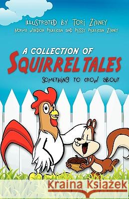 A Collection of Squirrel Tales Norma Waldon Mullican, Missy Mullican Zivney 9781607917021 Xulon Press