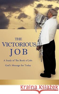 The Victorous Job James E. Goering 9781607917052