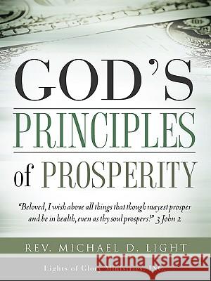 God's Principles of Prosperity Michael D. Light 9781607917076 Xulon Press