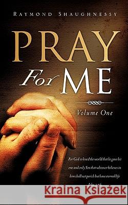 Pray for Me Raymond Shaughnessy 9781607917366 Xulon Press