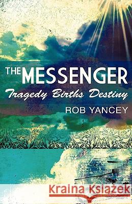 The Messenger Rob Yancey 9781607917427