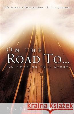 On the Road To Rinker, Roger R. 9781607917731