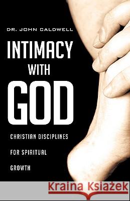 Intimacy with God Dr John Caldwell 9781607917960