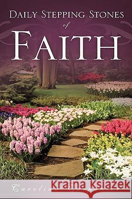 Daily Stepping Stones of Faith Carolina Carpenter 9781607918004 Xulon Press