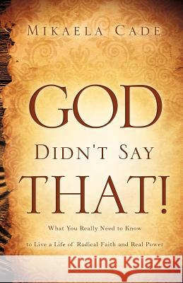 God Didn't Say That! Mikaela Cade 9781607918240