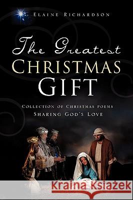 The Greatest Christmas Gift Elaine Richardson 9781607918714 Xulon Press
