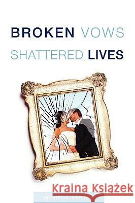 Broken Vows Shattered Lives Dr Steven Mentzer 9781607918844