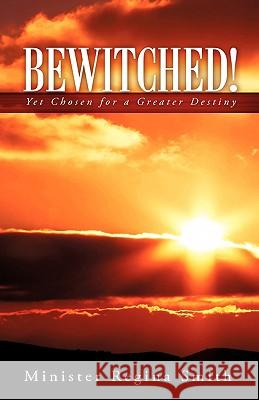 Bewitched! Minister Regina Smith 9781607919445