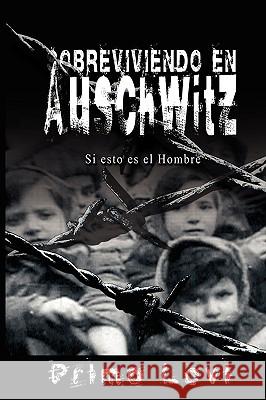 Sobreviviendo en Auschwitz - Si esto es el Hombre / Survival In Auschwitz - If This Is a Man Primo Levi 9781607960157 WWW.Bnpublishing.Net