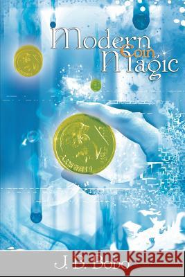 Modern Coin Magic J B Bobo 9781607960577 www.bnpublishing.com