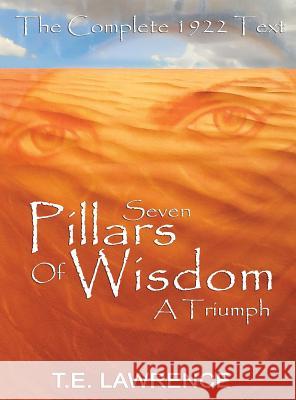 Seven Pillars of Wisdom: A Triumph T. E. Lawrence Thomas Edward Lawrence 9781607960621 WWW.Bnpublishing.Net