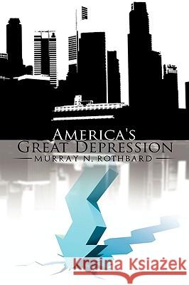 America's Great Depression Murray N. Rothbard 9781607960652 WWW.Bnpublishing.Net