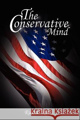 The Conservative Mind: From Burke to Eliot Kirk, Russell 9781607960690 WWW.Bnpublishing.Net