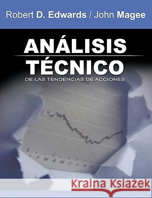 Analisis Tecnico de Las Tendencias de Acciones / Technical Analysis of Stock Trends (Spanish Edition) Robert D. Edwards John Magee 9781607960799
