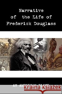Narrative of the Life of Frederick Douglass Frederick Douglass 9781607961215 WWW.Bnpublishing.com