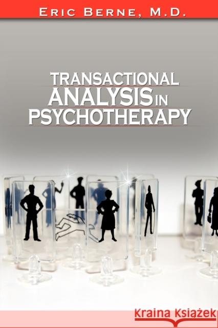 Transactional Analysis in Psychotherapy Eric Berne 9781607961543 WWW.Snowballpublishing.com