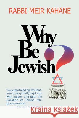 Why Be Jewish ? Intermarriage, Assimilation, and Alienation Meir Kahane Rabbi Meir Kahane 9781607961550
