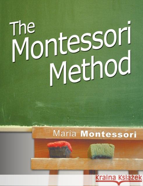 The Montessori Method Maria Montessori 9781607961697 WWW.Snowballpublishing.com