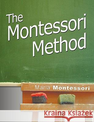 The Montessori Method Maria Montessori 9781607961703 WWW.Snowballpublishing.com