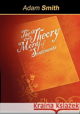 The Theory of Moral Sentiments Adam Smith 9781607962069 WWW.Bnpublishing.com