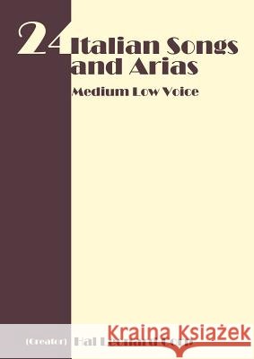 24 Italian Songs and Arias - Medium Low Voice Leonard Corp Ha 9781607962458 WWW.Snowballpublishing.com