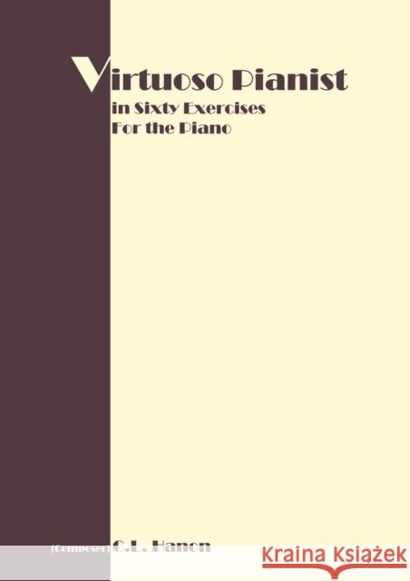 Virtuoso Pianist in 60 Exercises: Complete Hanon, C. L. 9781607962489