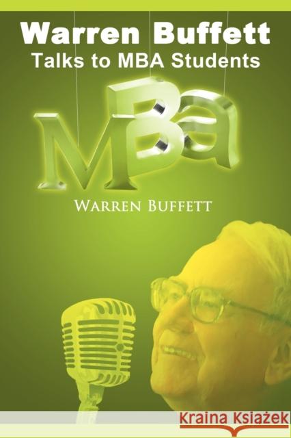 Warren Buffett Talks to MBA Students Warren Buffett 9781607962557