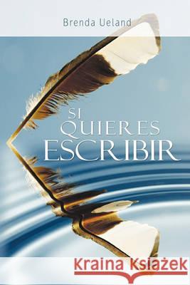 Si Quieres Escribir / If You Want to Write Brenda Ueland 9781607962618 WWW.Bnpublishing.com