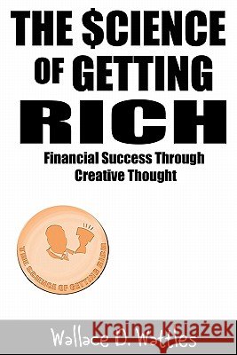 The Science of Getting Rich Wallace D. Wattles 9781607962793 WWW.Bnpublishing.com
