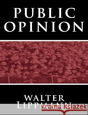 Public Opinion by Walter Lippmann Lippmann, Walter 9781607962823 