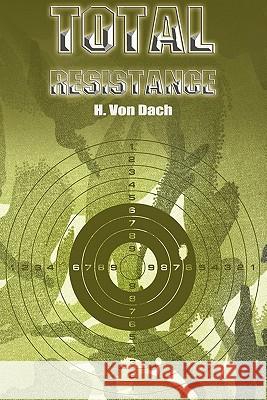 Total Resistance H Von Dach 9781607963042 WWW.Snowballpublishing.com