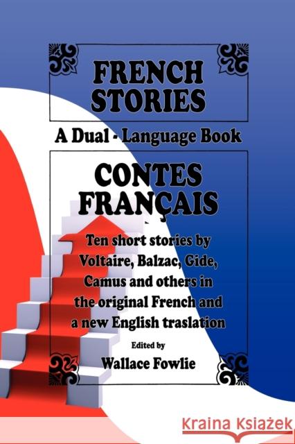 French Stories / Contes Français (A Dual-Language Book) (English and French Edition) Wallace Fowlie 9781607964216