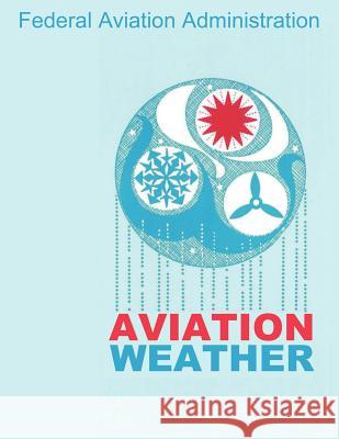 Aviation Weather (FAA Handbooks)  9781607964889 WWW.Snowballpublishing.com