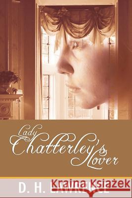 Lady Chatterley's Lover D. H. Lawrence 9781607965152 WWW.Snowballpublishing.com