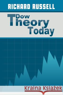 The Dow Theory Today Richard Russell 9781607965183 WWW.Snowballpublishing.com