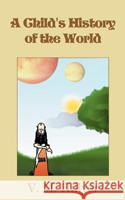 A Child's History of the World V. M. Hillyer 9781607965336 WWW.Bnpublishing.com