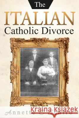The Italian Catholic Divorce Annette C. Schiro 9781607965442 Revival Waves of Glory Ministries