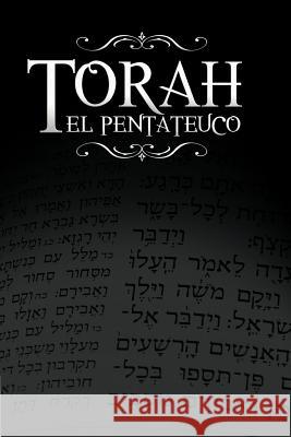 La Torah, El Pentateuco: Traduccion de La Torah Basada En El Talmud, El Midrash y Las Fuentes Judias Clasicas. Rabino Isaac Weiss 9781607965480 www.bnpublishing.com