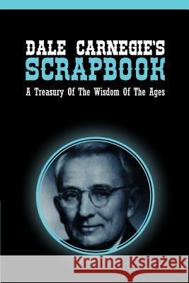 Dale Carnegie's Scrapbook: A Treasury Of The Wisdom Of The Ages Carnegie, Dale 9781607965497