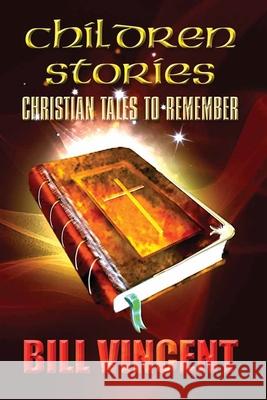 Children Stories Bill Vincent 9781607965923 Revival Waves of Glory Ministries