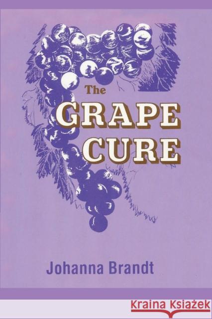 The Grape Cure Johanna Brandt 9781607966586 WWW.Snowballpublishing.com