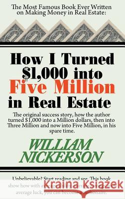 How I Turned $1,000 Into Five Million in Real Estate in My Spare Time William Nickerson 9781607966753 WWW.Snowballpublishing.com