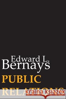 Public Relations Edward L Bernays   9781607967125 WWW.Snowballpublishing.com