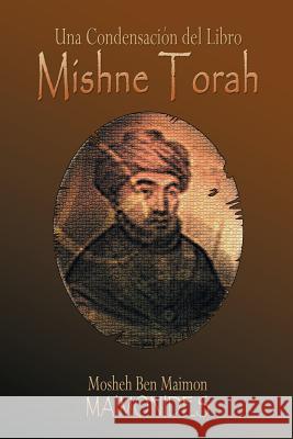 Una Condensación del Libro: Mishne Torah Maimonides 9781607967903