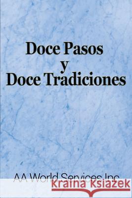 Doce Pasos y Doce Tradiciones Aa World Services Inc 9781607968122