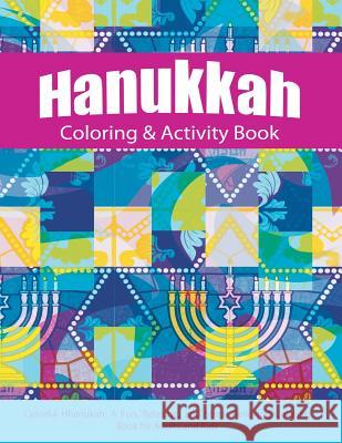 Hanukkah Coloring & Activity Book: Colorful Chanukah A Fun, Relaxing, and Stress-Relieving Coloring Book for Adults and Kids Adult Coloring Books 9781607969266 www.bnpublishing.com