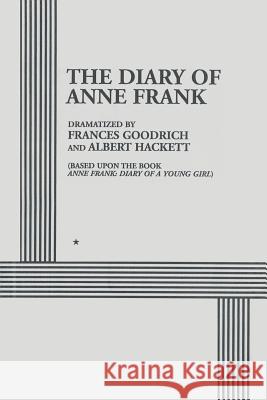 The Diary of Anne Frank Frances Goodrich Albert Hackett 9781607969341 WWW.Snowballpublishing.com