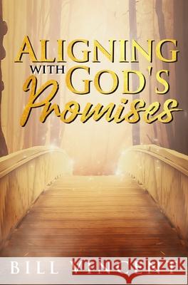 Aligning With God's Promises Bill Vincent 9781607969563 Rwg Publishing