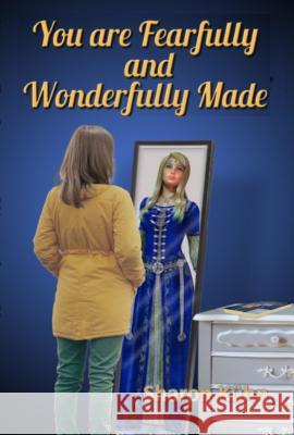 You Were Fearfully and Wonderfully Made: Discover Your True Value! Sharon A. Kuhn 9781607969631 Worldwide Publishing Group